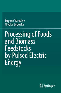 Vorderes Coverbild Processing of Foods and Biomass Feedstocks by Pulsed Electric Energy