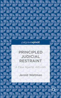 Vorderes Coverbild Principled Judicial Restraint: A Case Against Activism