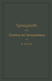 Vorderes Coverbild Sprengstoffe und Zündung der Sprengschüsse, mit besonderer Berücksichtigung der Schlagwetter- und Kohlenstaubgefahr auf Steinkohlengruben