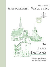 Vorderes Coverbild Amtsgericht Waldbröl - Die Erste Instanz