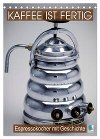 Vorderes Coverbild Espressokocher mit Geschichte: Kaffee ist fertig (Tischkalender 2026 DIN A5 hoch), CALVENDO Monatskalender