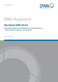 Vorderes Coverbild Merkblatt DWA-M 614 Planungsmanagement bei Maßnahmen an Fließgewässern - zielorientiert, strukturiert und integriert