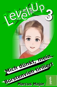 Vorderes Coverbild Level Up / Level Up 3 - Mich dünkt, mein Borstenvieh tiriliert