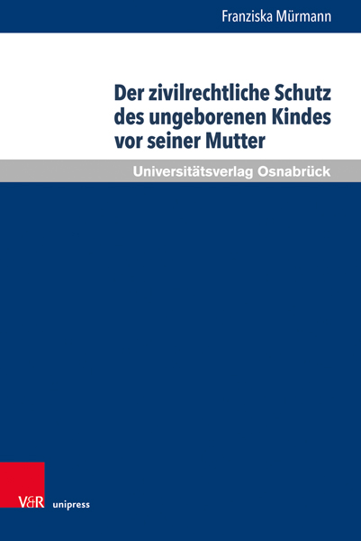 Bild des Mitwirkenden Der zivilrechtliche Schutz des ungeborenen Kindes vor seiner Mutter