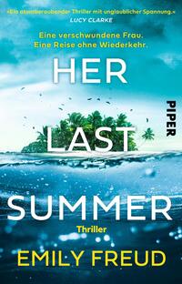 Vorderes Coverbild Her Last Summer – Eine verschwundene Frau. Eine Reise ohne Wiederkehr.