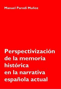 Vorderes Coverbild Perspectivización de la memoria histórica en la narrativa española actual