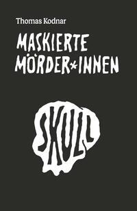 Vorderes Coverbild Maskierte Mörder*innen: SKULL