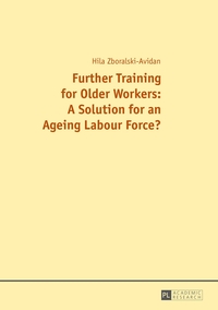 Vorderes Coverbild Further Training for Older Workers: A Solution for an Ageing Labour Force?