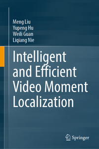 Vorderes Coverbild Intelligent and Efficient Video Moment Localization