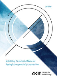 Vorderes Coverbild Modellbildung, Parameteridentifikation und Regelung hoch ausgenutzter Synchronmaschinen