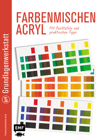 Vorderes Coverbild Grundlagenwerkstatt: Farbenmischen Acryl – Mit Farbtafeln und praktischen Tipps