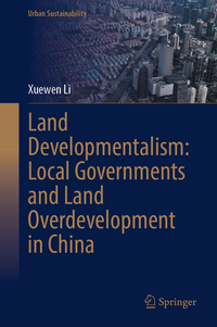 Vorderes Coverbild Land Developmentalism: Local Governments and Land Overdevelopment in China