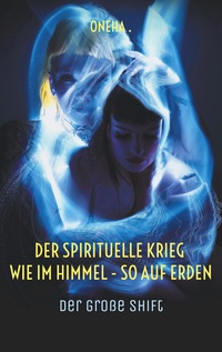 Vorderes Coverbild Der spirituelle Krieg Wie im Himmel - so auf Erden