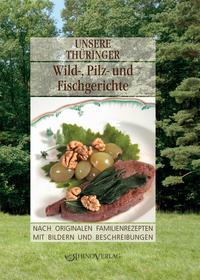 Vorderes Coverbild Unsere Thüringer Wild-, Pilz- und Fischgerichte
