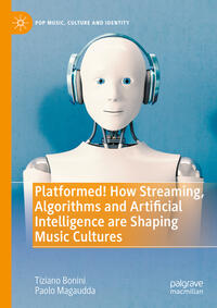 Vorderes Coverbild Platformed! How Streaming, Algorithms and Artificial Intelligence are Shaping Music Cultures