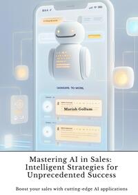 Vorderes Coverbild Mastering AI in Sales: Intelligent Strategies for Unprecedented Success
