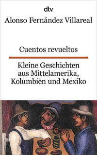 Vorderes Coverbild Cuentos revueltos Kleine Geschichten aus Mittelamerika, Kolumbien und Mexiko