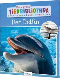 Vorderes Coverbild Meine große Tierbibliothek: Der Delfin
