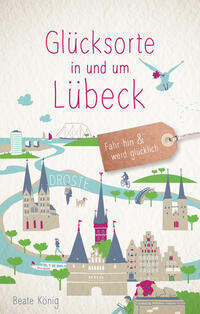 Vorderes Coverbild Glücksorte in und um Lübeck