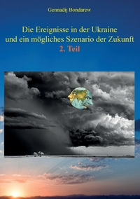 Vorderes Coverbild Die Ereignisse in der Ukraine und ein mögliches Szenario der Zukunft - 2. Teil