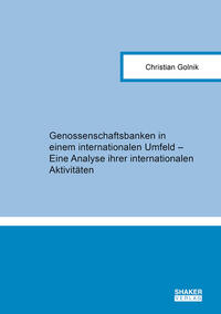Vorderes Coverbild Genossenschaftsbanken in einem internationalen Umfeld – Eine Analyse ihrer internationalen Aktivitäten