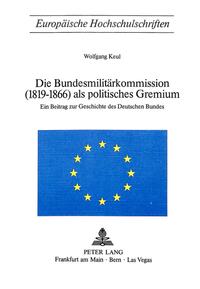 Vorderes Coverbild Die Bundesmilitärkommission (1819-1866) als politisches Gremium