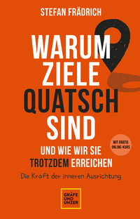 Vorderes Coverbild Warum Ziele Quatsch sind – und wie wir sie trotzdem erreichen