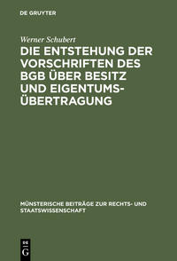 Vorderes Coverbild Die Entstehung der Vorschriften des BGB über Besitz und Eigentumsübertragung