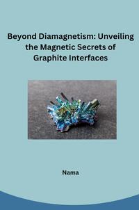 Vorderes Coverbild Beyond Diamagnetism: Unveiling the Magnetic Secrets of Graphite Interfaces