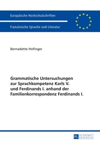Vorderes Coverbild Grammatische Untersuchungen zur Sprachkompetenz Karls V. und Ferdinands I. anhand der Familienkorrespondenz Ferdinands I.