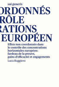 Vorderes Coverbild Effets non coordonnés dans le contrôle des concentrations horizontales européen: fardeau de la preuve, gains d’efficacité et engagements