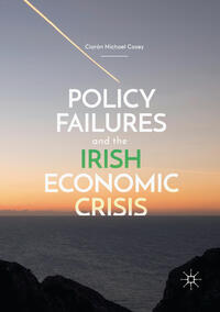 Vorderes Coverbild Policy Failures and the Irish Economic Crisis