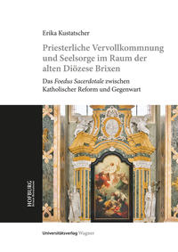 Vorderes Coverbild Priesterliche Vervollkommnung und Seelsorge im Raum der alten Diözese Brixen