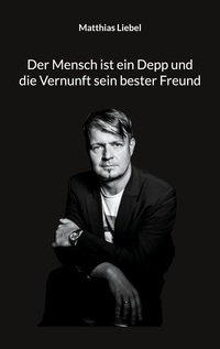 Vorderes Coverbild Der Mensch ist ein Depp und die Vernunft sein bester Freund