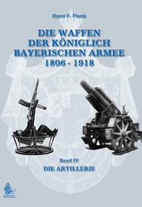 Vorderes Coverbild DIE WAFFEN DER KÖNIGLICH BAYERISCHEN ARMEE 1806 - 1918