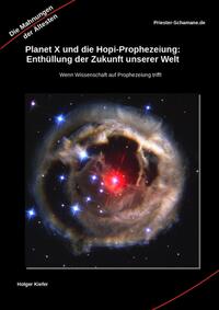 Vorderes Coverbild Planet X und die Hopi-Prophezeiung: Enthüllung der Zukunft unserer Welt Wenn Wissenschaft auf Prophezeiung trifft