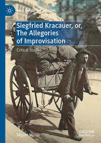 Vorderes Coverbild Siegfried Kracauer, or, The Allegories of Improvisation