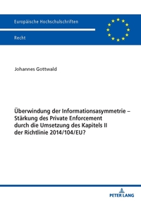 Vorderes Coverbild Überwindung der Informationsasymmetrie – Stärkung des Private Enforcement durch die Umsetzung des Kapitels II der Richtlinie 2014/104/EU?