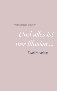 Vorderes Coverbild Und alles ist nur Illusion...