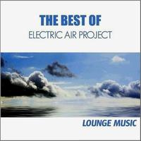 Vorderes Coverbild The Best of Electric Air Project - Lounge Music