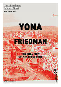 Vorderes Coverbild Yona Friedman. The Dilution of Architecture
