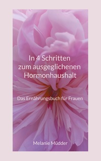 Vorderes Coverbild In 4 Schritten zum ausgeglichenen Hormonhaushalt