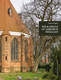 Vorderes Coverbild Die Kapelle St. Gertrud Wolgast im Kontext der städtischen Kirchengeschichte.