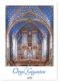Vorderes Coverbild Orgel Giganten (Tischkalender 2026 DIN A5 hoch), CALVENDO Monatskalender