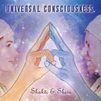 Vorderes Coverbild Universal Consciousness - Shakti & Shiva