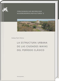 Vorderes Coverbild La Estructura Urbana de las Ciudades Mayas del Período Clásico