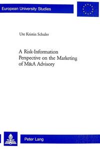Vorderes Coverbild A Risk-Information Perspective on the Marketing of M&A Advisory