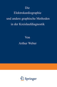 Vorderes Coverbild Die Elektrokardiographie und andere graphische Methoden in der Kreislaufdiagnostik