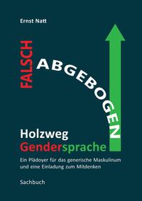 Vorderes Coverbild Falsch abgebogen - Holzweg Gendersprache