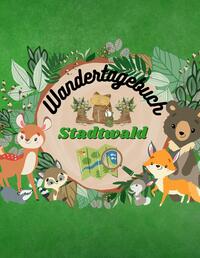 Vorderes Coverbild Wandertagebuch Stadtwald für Kinder Wanderbuch